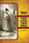 Their Lives, Their Wills: Women in the Borderlands, 1750-1846 by Amy M. Porter