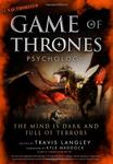 Game of Thrones and Psychology: The Mind is Dark and Full of Terrors. by William B. Erickson and Dawn R. Weatherford