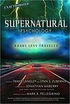Supernatural Psychology: Roads Less Traveled by Justine Mastin and William B. Erickson